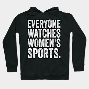 Everyone Watches Women's Sports Hoodie